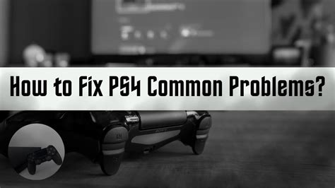 ps4 problems|6 common PS4 problems and how to fix them.
